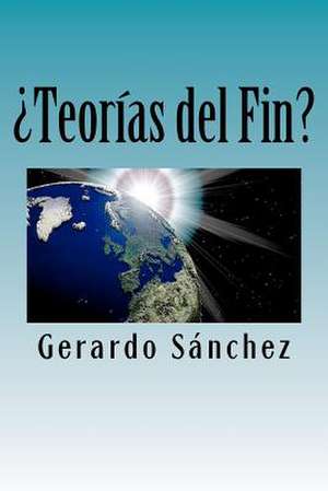 Teorias del Fin? de Gerardo S. Nchez