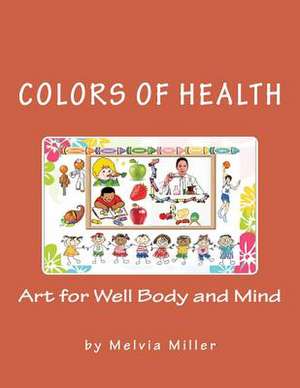 Colors of Health de Miller, Melvia F.