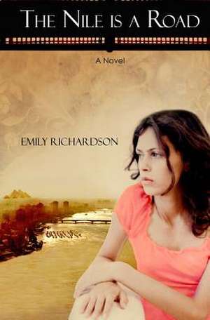 The Nile Is a Road de Emily Richardson