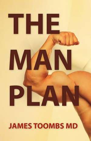 The Man Plan de James Toombs MD