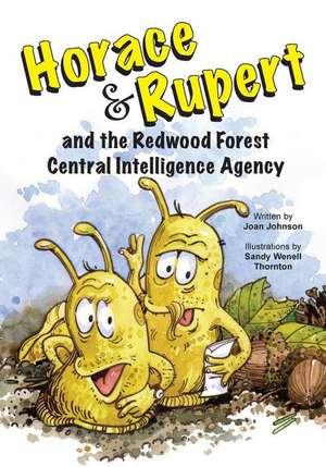 Horace & Rupert and the Redwood Forest Central Intelligence Agency de Joan Johnson