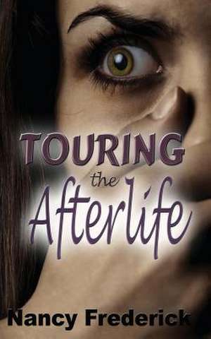 Touring the Afterlife de Nancy Frederick