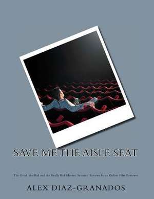 Save Me the Aisle Seat de Alex Diaz-Granados