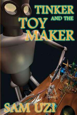 Tinker and the Toymaker de Sam Uzi