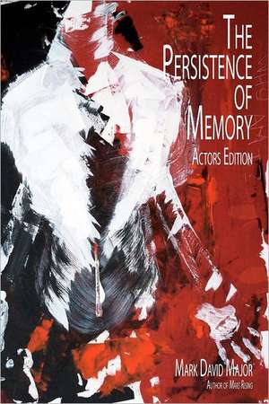 The Persistence of Memory: Actors Edition de Mark David Major