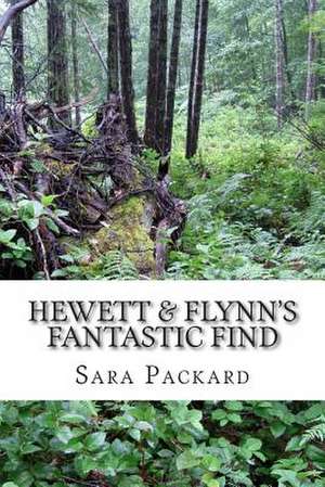 Hewett & Flynn's Fantastic Find de Sara Packard