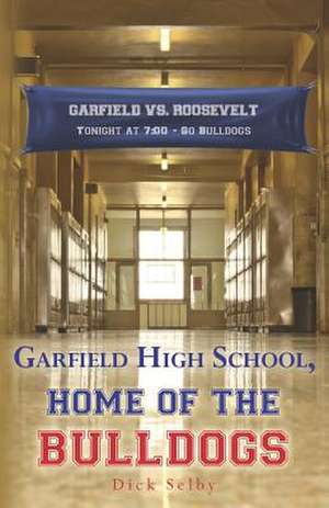 Garfield High School, Home of the Bulldogs de Dick Selby