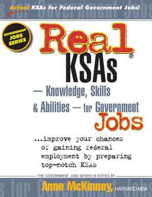 Real Ksas -- Knowledge, Skills & Abilities -- For Government Jobs de Anne McKinney