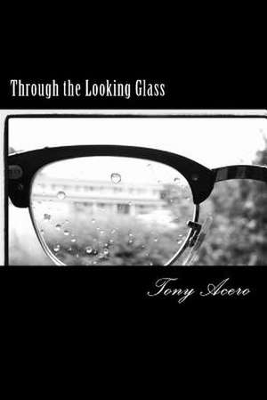 Through the Looking Glass de Tony Acero