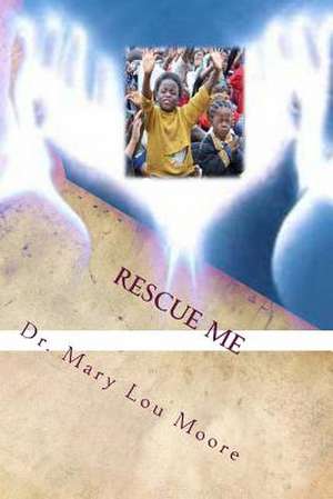 Rescue Me de Rev Dr Mary Lou Moore