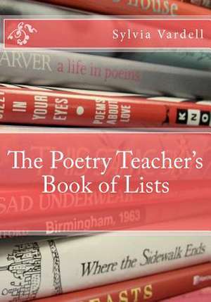 The Poetry Teacher's Book of Lists de Sylvia M. Vardell