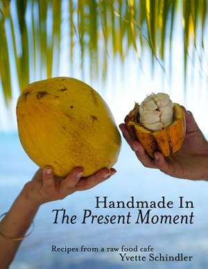 Handmade in the Present Moment de Yvette V. Schindler