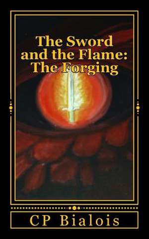 The Sword and the Flame de C. P. Bialois