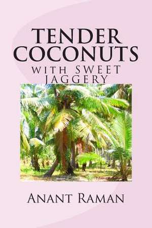 Tender Coconuts with Sweet Jaggery de Anant Raman