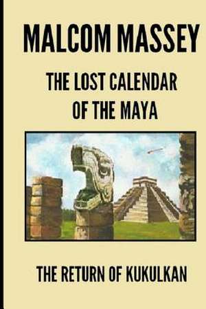 The Lost Calendar of the Maya de Malcom Massey