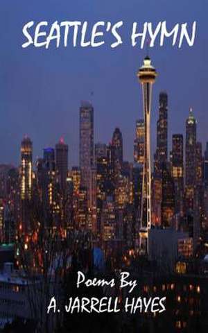 Seattle's Hymn de A. Jarrell Hayes