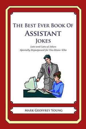 The Best Ever Book of Assistant Jokes de Mark Geoffrey Young