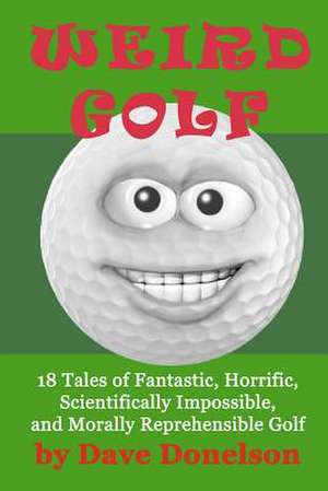 Weird Golf de Dave Donelson