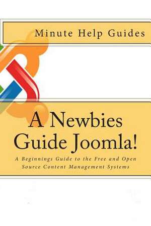 A Newbies Guide Joomla! de Minute Help Guides