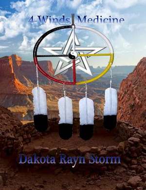 4 Winds Medicine de Dakota Rayn Storm