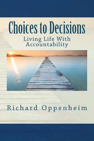 Choices to Decisions de Richard Oppenheim