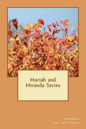 Mariah & Miranda Series de Mrs Barbara a. Van Den Akker