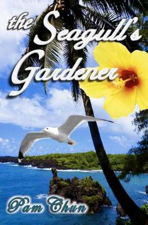 The Seagull's Gardener de Pam Chun