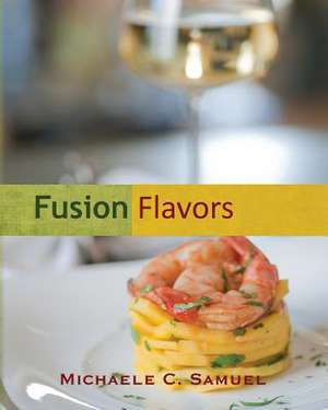 Fusion Flavors de Michaele C. Samuel