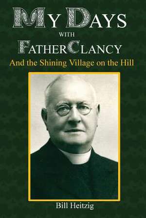 My Days with Father Clancy de Bill Heitzig