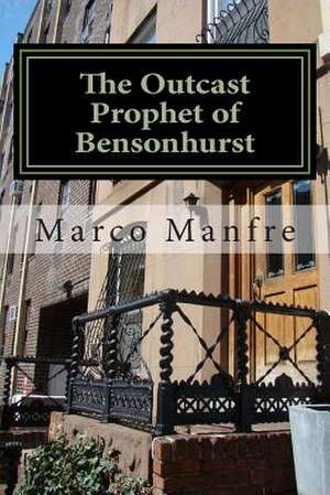 The Outcast Prophet of Bensonhurst de Marco Manfre