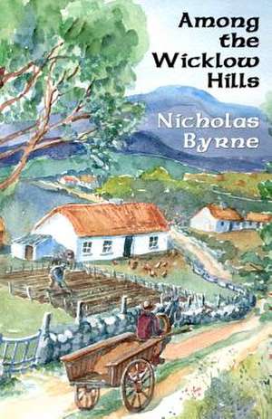 Among the Wicklow Hills de Nicholas Byrne