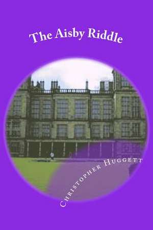 The Aisby Riddle de Christopher Huggett