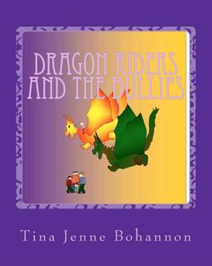 Dragon Riders and the Bullies de Tina Jenne Bohannon