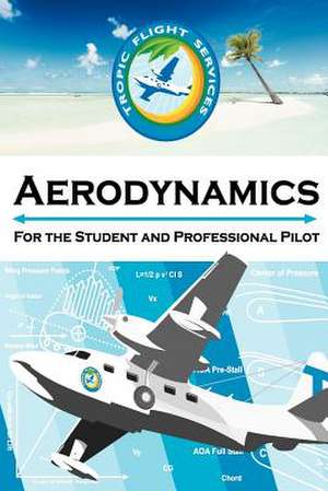 Aerodynamics for the Student and Professional Pilot de Daniel E. Fluke