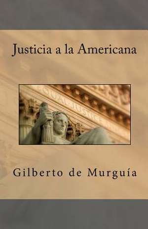 Justicia a la Americana de Gilberto De Murguia