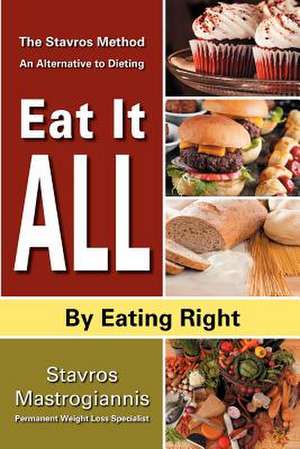 Eat It All by Eating Right de Stavros Mastrogiannis