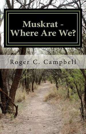 Muskrat - Where Are We? de Roger C. Campbell