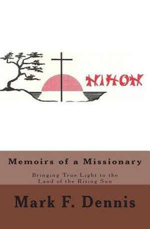 Memoirs of a Missionary de Mark F. Dennis