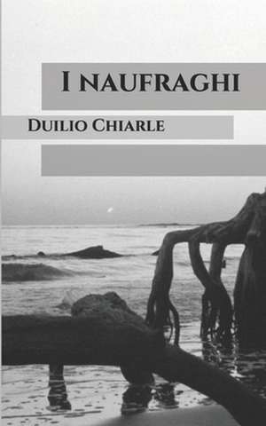 I Naufraghi de Duilio Chiarle