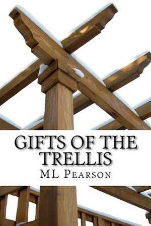 Gifts of the Trellis de ML Pearson