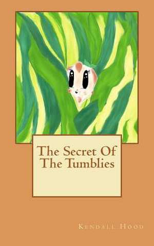 The Secret of the Tumblies de Kendall Hood