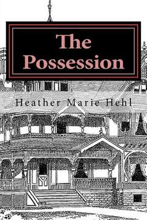 The Possession de Heather Marie Hehl