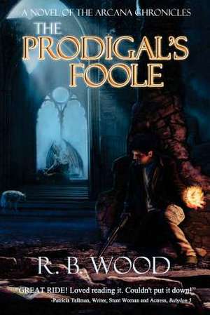 The Prodigal's Foole de R. B. Wood