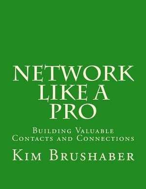 Network Like a Pro de Kim Brushaber