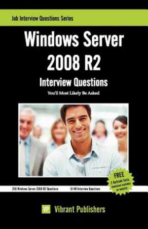 Windows Server 2008 R2 Interview Questions You'll Most Likely Be Asked: Pieces of the Mosaic de Vibrant Publishers