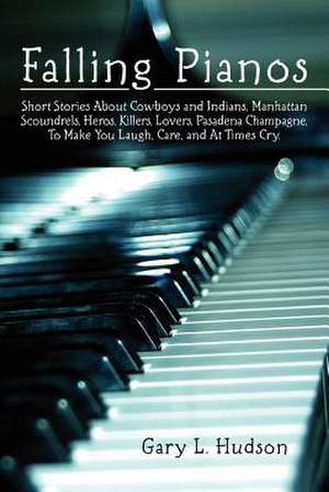 Falling Pianos de Gary L. Hudson