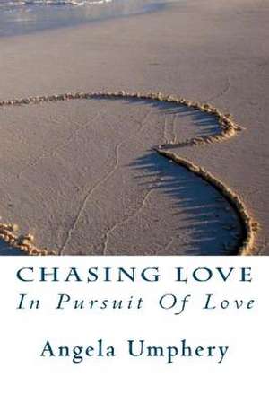 Chasing Love de MS Angela M. Umphery