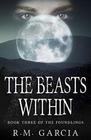 The Beasts Within de R. M. Garcia