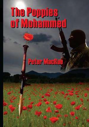 The Poppies of Mohammed de Peter MacRae