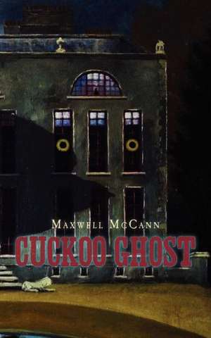 Cuckoo Ghost: For the Use of the Catholic Churches in the United States of America de Maxwell McCann